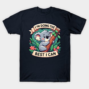 i am doing the best i can T-Shirt